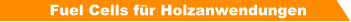 Fuel Cells für Holzanwendungen