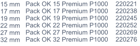 15 mm 17 mm 19 mm 22 mm 27 mm 32 mm 220221 220238 220245 220252 220269 220276 Pack OK 15 Premium P1000 Pack OK 17 Premium P1000 Pack OK 19 Premium P1000 Pack OK 22 Premium P1000 Pack OK 27 Premium P1000 Pack OK 32 Premium P1000